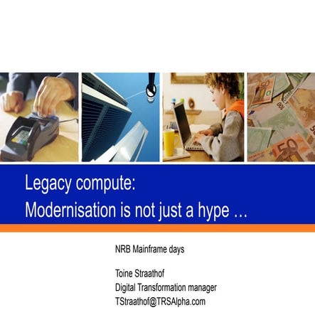 NRB MAINFRAME DAY 03 - Toine Straathof - Legacy compute: modernisation is not...