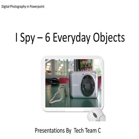 TTC - I Spy – 6 Everyday Objects