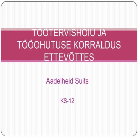 Töötervishoiu ja tööohutuse korraldus ettevõttes: referaadi esitlus