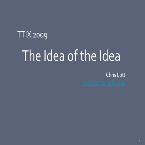 TTIX 2009 - The Idea of the Idea (Chris Lott)
