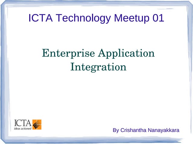 ICTA Technology Meetup 01 - Enterprise Application Integration