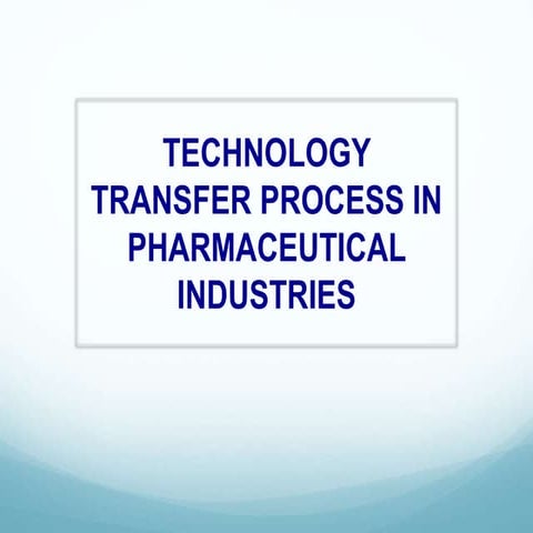 TECHNOLOGY TRANSFER PROCESS IN PHARMACEUTICAL INDUSTRIES ( IP-2/ UNIT 2)