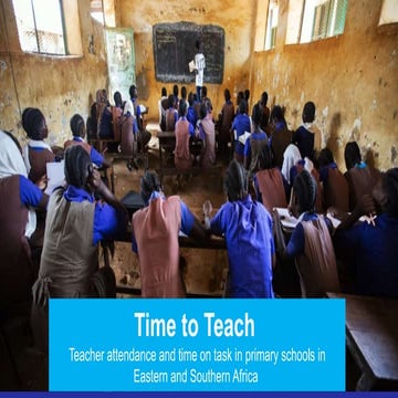 Time to Teach: ​Teacher attendance and time on task in primary schools in Eas...