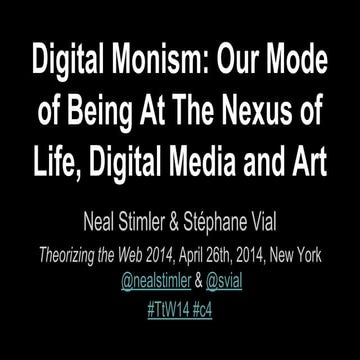 Digital Monism: Our Mode of Being At The Nexus of Life, Digital Media and Art