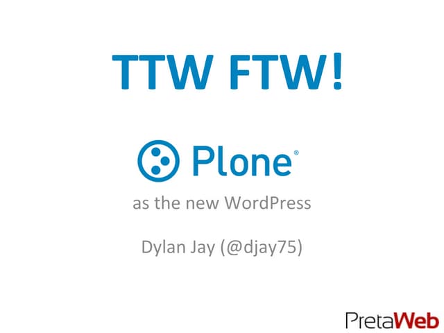 TTW FTW: Plone as the new wordpress