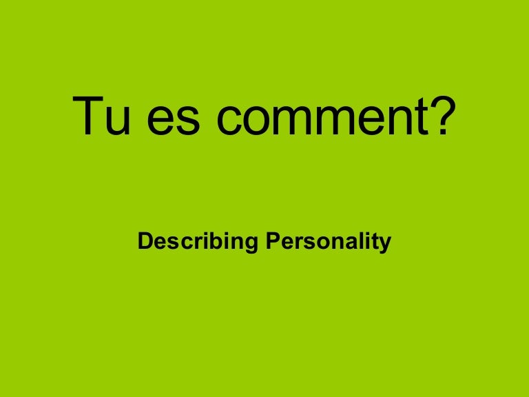 Tu es comment?