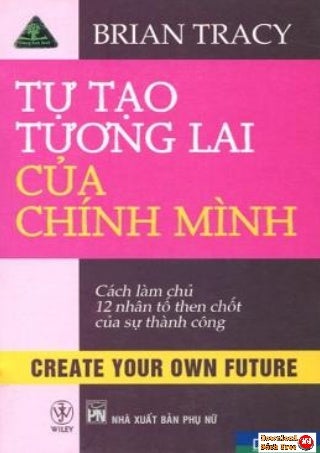 Tự  tạo tương lai của chính mình (Brian Tracy) pdf