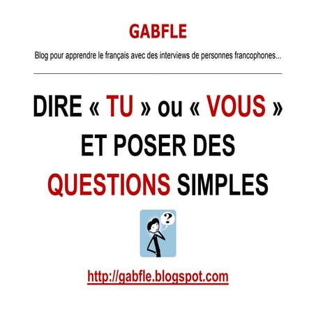 Gabfle - Tu, vous et questions simples...