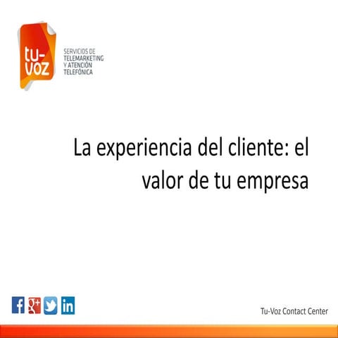 Tu voz contact center. la experiencia del cliente, el valor de tu empresa