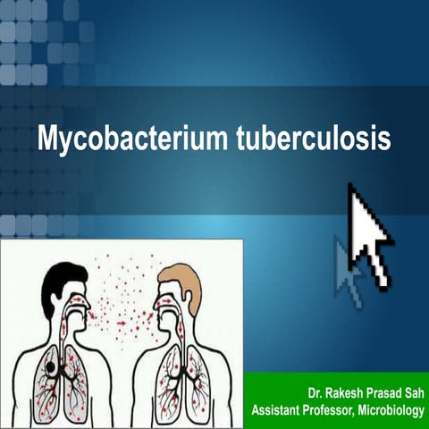 Mycobacterium Tuberculosis by Dr. Rakesh Prasad Sah