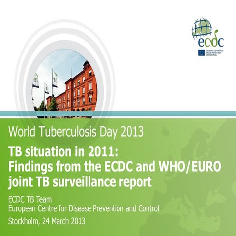 TB situation in 2011:Findings from the ECDC and WHO/EURO joint TB surveillanc...