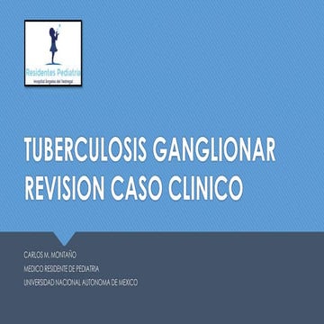 Tuberculosis ganglionar por Carlos M. Montaño, Residente HAP