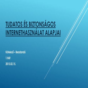 Tudatos és biztonságos internethasználat alapjai-1.hét