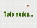 Tudo mudou