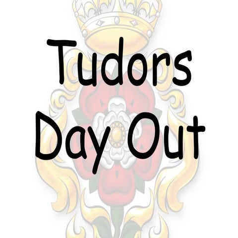 Tudors day out