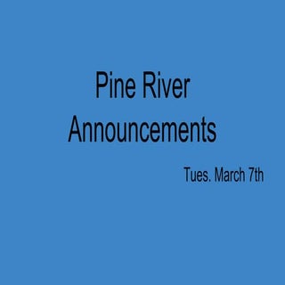 Tues. March 7th Pine River Announce...