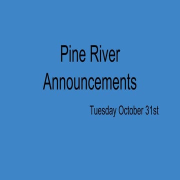 Tues. Oct. 31st Pine River Announcements  