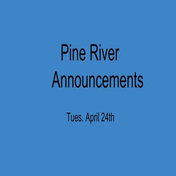 Tues. April 24th Pine River Announcements  