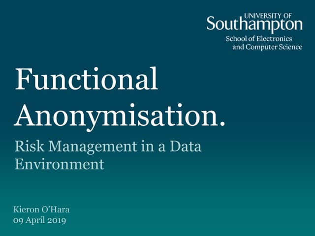 Functional anonymisation - risk management in a data environment