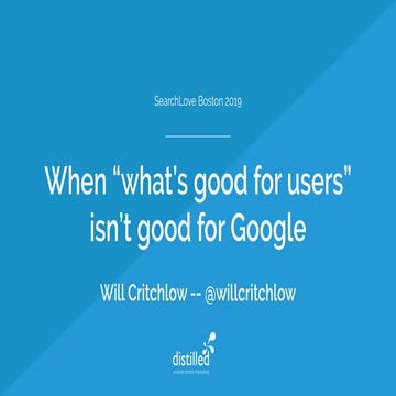 SearchLove Boston 2019 - Will Critchlow - SEO + CRO: When ‘What’s Good for Us...