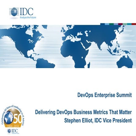 DOES14 - Stephen Elliot - IDC - Delivering DevOps Business Metrics that Matter