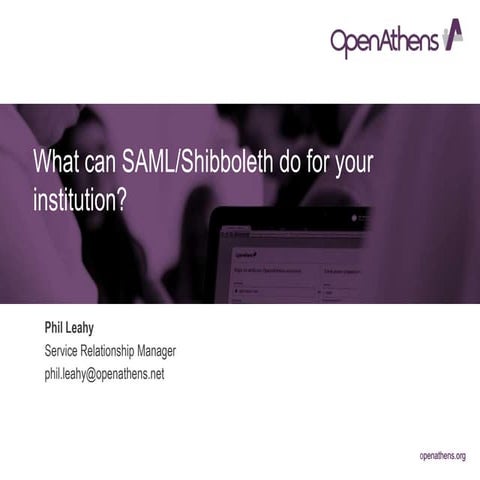 Leahy - What can SAML/Shibboleth do for your institution?