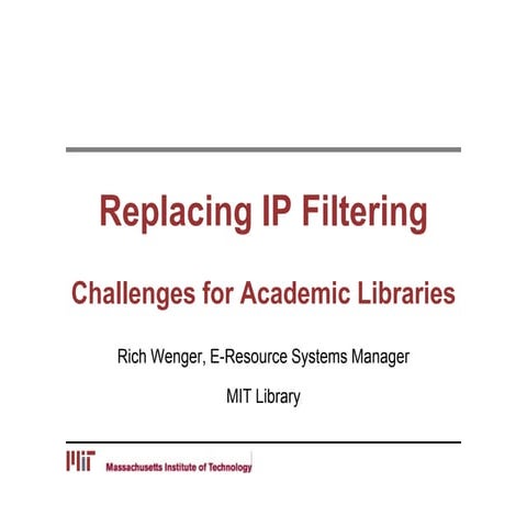 Wenger Replacing IP Filtering: Challenges for Academic Libraries