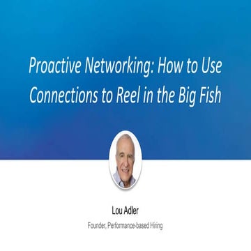 Proactive networking: How to use connections to reel in the big fish |  Talen...