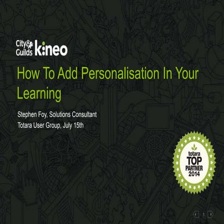 Totara User Group 2015 - How To Add Personalisation In Your Learning