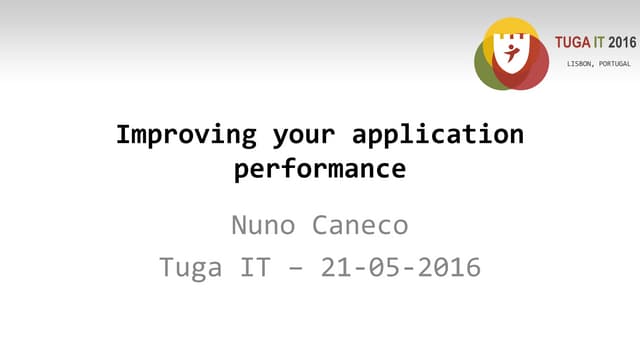 Tuga it 2016   improving your application performance