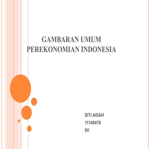 Tugas 1 .siti aisah 11140476  5 v gambaran umum perekonomian indonesia
