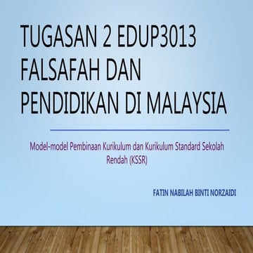 EDUP3013 - FALSAFAH DAN PENDIDIKAN DI MALAYSIA