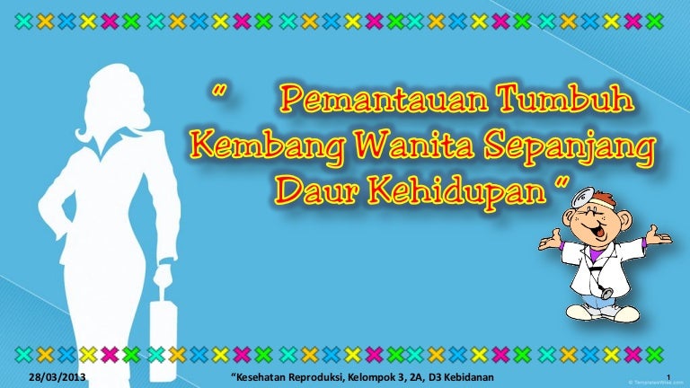 Kesehatan Reproduksi ( pemantauan tumbuh kembang wanita 