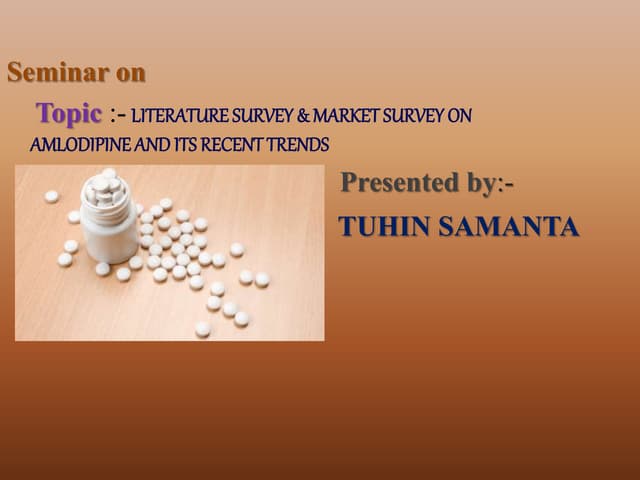LITERATURE SURVEY & MARKET SURVEY ON  AMLODIPINE AND ITS RECENT TRENDS