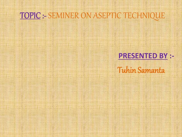 Seminar on ASEPTIC TECHNIQUE