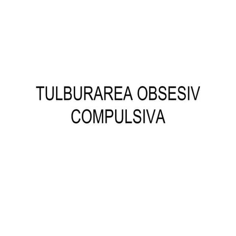 Tulburarea Obsesiv Compulsiva