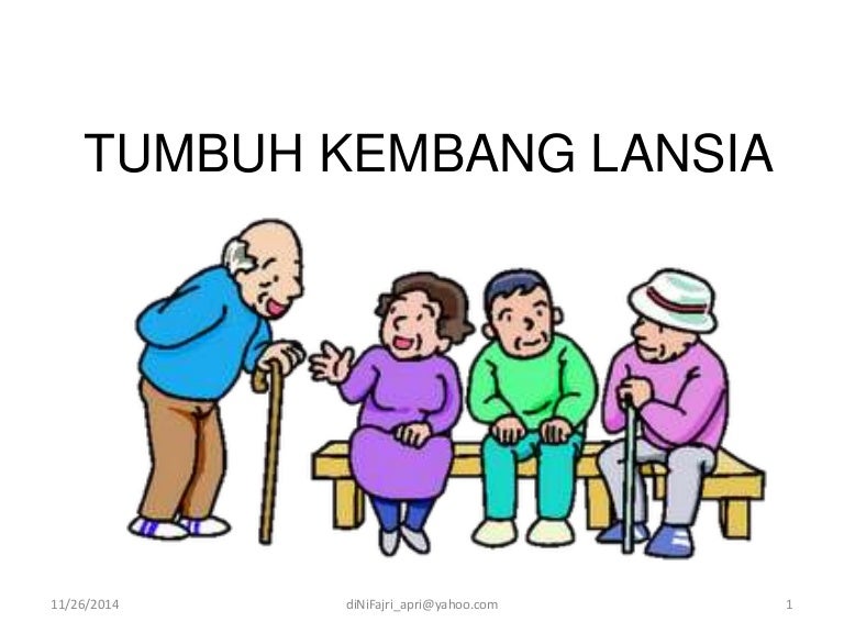 Tumbuh Kembang Lansia Tumbuh Kembang Lansia