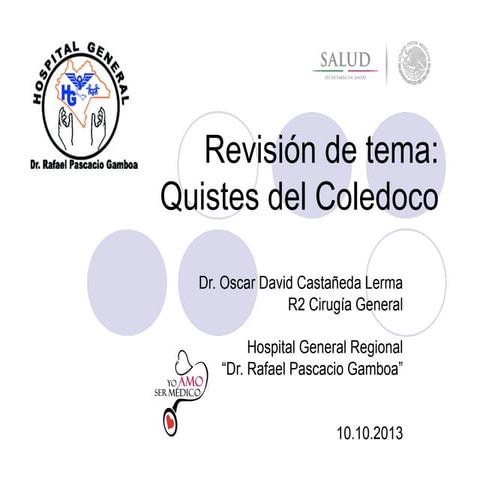 QUISTE DE COLEDOCO manejo, clasificación y tratamiento | PPTX