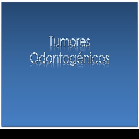 Tumores odontogenicos 1