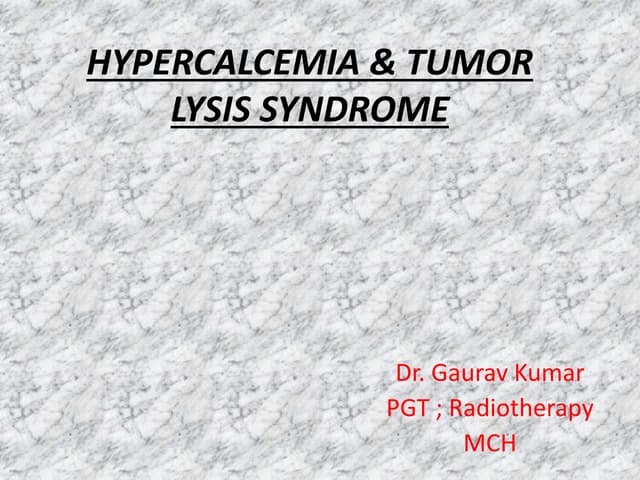 Tumor lysis syndrome and hypercalce...