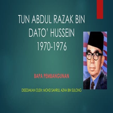 TUN ABDUL RAZAK BIN DATO’ HUSSEIN.ppt BAPA PEMBANGUNAN | PPT