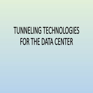 TUNNELING TECHNOLOGIES FOR THE DATA CENTER.pptx