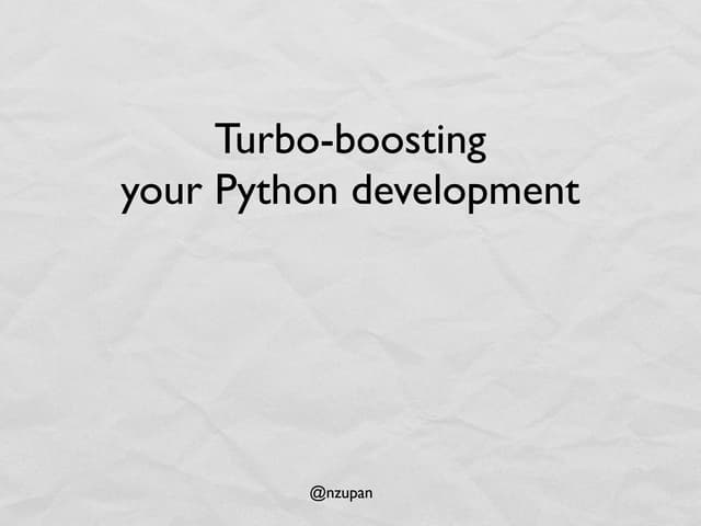 Turbo boosting your python development