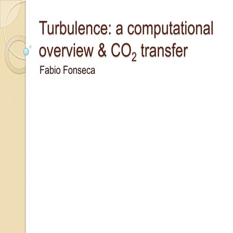 Turbulence - computational overview and CO2 transfer