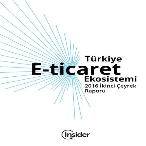 Turkiye e ticaret ekosistemi 2016 i̇kinci çeyrek raporu