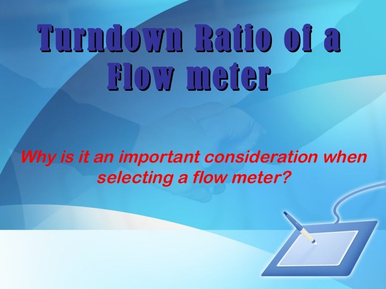 Turndown Ratio of a Flow Meter.