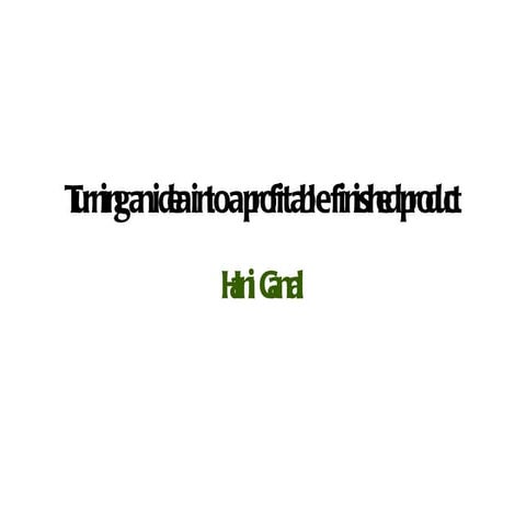 Turning an idea into a profitable finished product