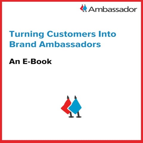Turning Customers into Brand Ambassadors  