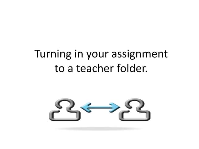 Turning in your assignment to the Resources drive