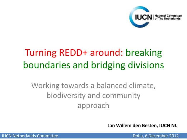 Turning REDD+ around: breaking boundaries and bridging divisions: Working towards a balanced climate, biodiversity and community approach